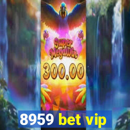 8959 bet vip